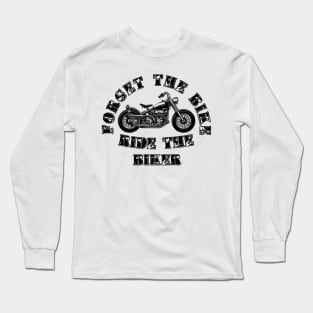 Forget The Bike Ride The Biker Long Sleeve T-Shirt